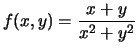$ \displaystyle{f(x,y)=\dfrac{x+y}{x^2+y^2}}$