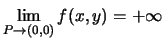 $ \displaystyle{\lim_{P \rightarrow (0,0)} f(x,y)=+\infty}$