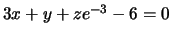 $ 3x+y+ze^{-3}-6=0$