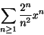 \begin{displaymath}\sum_{n\geq 1}\frac{2^n}{n^2}x^n \end{displaymath}