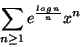 \begin{displaymath}\sum_{n\geq 1}e^{\frac{log\,n}{n}}x^n \end{displaymath}