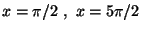 $x=\pi/2\ ,\ x=5\pi/2$