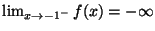 $\lim_{x\rightarrow -1^-}f(x)=-\infty$