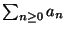 $\sum_{n\geq 0} a_n$