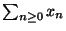 $\sum_{n\geq 0} x_n$