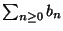 $\sum_{n\geq 0} b_n$