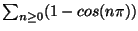 $\sum_{n\geq 0}(1- cos(n\pi))$