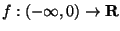 $f: (-\infty,0)\rightarrow {\bf R}$