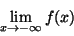 \begin{displaymath}\lim_{x\rightarrow -\infty}f(x)\end{displaymath}