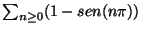 $\sum_{n\geq 0} (1-sen(n\pi))$