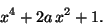 \begin{displaymath}x^4 +2a\,x^2+1.\end{displaymath}