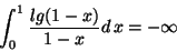 \begin{displaymath}\int_0^1\frac{lg(1-x)}{1-x}d\,x=-\infty\end{displaymath}