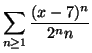 $\displaystyle \sum_{n\geq 1}\frac{(x-7)^n}{2^nn}$