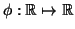 $ \phi:{\mathbb{R}}\mapsto {\mathbb{R}}$