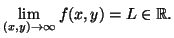 $ \displaystyle{\lim_{(x,y)\rightarrow \infty}f(x,y)=L\in {\mathbb{R}}.}$