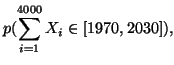 $\displaystyle p(\sum_{i=1}^{4000} X_i\in [1970,2030]),$