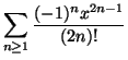 $\displaystyle \sum_{n\geq 1}\frac{(-1)^nx^{2n-1}}{(2n)!}$