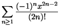 $\displaystyle \sum_{n\geq 1}\frac{(-1)^nx^{2n-2}}{(2n)!}$