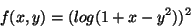 \begin{displaymath}f(x,y)=(log(1+x-y^2))^2\end{displaymath}