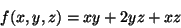 \begin{displaymath}f(x,y,z)=xy+2yz+xz\end{displaymath}