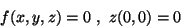 \begin{displaymath}f(x,y,z)=0\ , \ z(0,0)=0\end{displaymath}