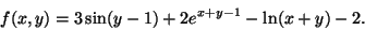 \begin{displaymath}f(x,y)=3\sin(y-1)+2e^{x+y-1}-\ln(x+y)-2 .\end{displaymath}