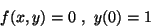 \begin{displaymath}f(x,y)=0\ , \ y(0)=1\end{displaymath}