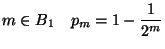 $\displaystyle m\in B_1\quad p_m=1-\frac{1}{2^{m}}$