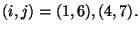 $\displaystyle (i,j)=(1,6),(4,7).$