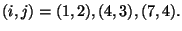 $\displaystyle (i,j)=(1,2),(4,3),(7,4).$