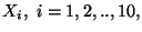 $ X_i,\ i=1,2,..,10,$