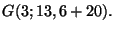 $ G(3;13,6+20).$