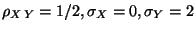 $ \rho_{X\,Y}=1/2,\sigma_X=0,\sigma_Y=2$