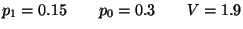 $ p_1=0.15 \qquad p_0=0.3 \qquad V=1.9 $