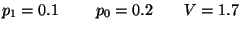 $ p_1=0.1\ \qquad p_0=0.2 \qquad V=1.7 $