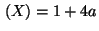 $ \,(X) = 1 + 4a $