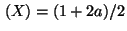 $ \,(X) = (1+2a)/2 $