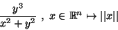 \begin{displaymath}\frac{y^3}{x^2+y^2}\ ,\ x\in\R^n\mapsto \vert\vert x\vert\vert\end{displaymath}