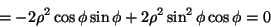 \begin{displaymath}= -2\rho^2 \cos\phi\sin\phi
+2\rho^2 \sin^2\phi\cos\phi =0 \end{displaymath}