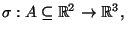 $\sigma : A\subseteq \R^2 \rightarrow \R^3,$