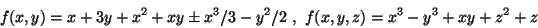 \begin{displaymath}f(x,y)=x+3y+x^2+xy\pm x^3 /3 -y^2/2\ ,\ f(x,y,z)= x^3-y^3+xy+z^2+z\end{displaymath}