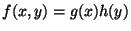 $f(x,y)=g(x)h(y)$