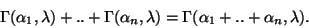 \begin{displaymath}\Gamma (\alpha_1,\lambda)+..+\Gamma (\alpha_n,\lambda)=
\Gamma (\alpha_1+..+\alpha_n,\lambda).\end{displaymath}