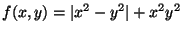 $f(x,y)=\vert x^2-y^2\vert +x^2y^2$