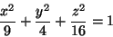 \begin{displaymath}\frac{x^2}{9}+ \frac{y^2}{4}+ \frac{z^2}{16}=1
\end{displaymath}