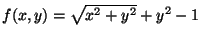 $f(x,y)=\sqrt{x^2+y^2}+y^2-1$