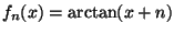 $f_n(x)=\arctan (x+n)$