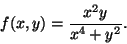 \begin{displaymath}f(x,y)=\dfrac{x^2y}{x^4+y^2}.\end{displaymath}