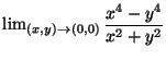 $\lim_{(x,y)\rightarrow (0,0)}\dfrac{x^4-y^4}{x^2+y^2}$