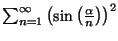 $\sum_{n=1}^{\infty}\left(\sin\left(\frac{\alpha}{n}\right)\right)^2$